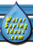 Hundreds of Water Saving Tips and Products at Water Saving Ideas.com